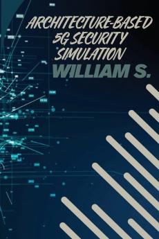 Architecture-Based 5G Security Simulation