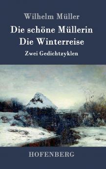 Die schöne Müllerin / Die Winterreise: Zwei Gedichtzyklen (German Edition)