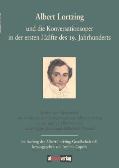 Albert Lortzing und die Konversationsoper in der ersten Hälfte des 19. Jahrhundert