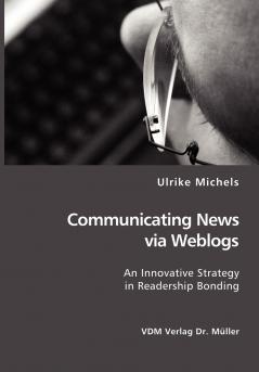 Communicating News via Weblogs