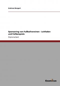 Sponsoring von Fußballvereinen - Leitfaden und Fallbeispiele