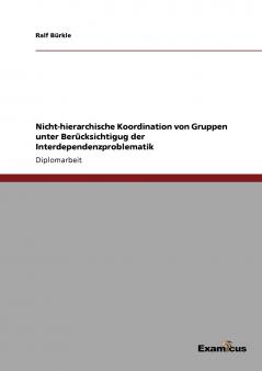 Nicht-hierarchische Koordination von Gruppen unter Berücksichtigug der Interdependenzproblematik