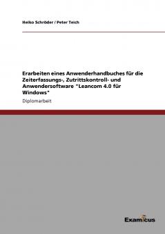 Erarbeiten eines Anwenderhandbuches für die Zeiterfassungs-  Zutrittskontroll- und Anwendersoftware Leancom 4.0 für Windows