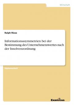 Informationsasymmetrien bei der Bestimmung des Unternehmenswertes nach der Insolvenzordnung