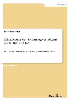 Bilanzierung des Sachanlagevermögens nach HGB und IAS