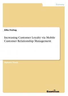 Increasing Customer Loyalty via Mobile Customer Relationship Management