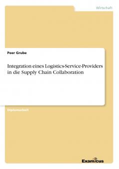 Integration eines Logistics-Service-Providers in die Supply Chain Collaboration