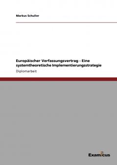 Europ��ischer Verfassungsvertrag - Eine systemtheoretische Implementierungsstrategie