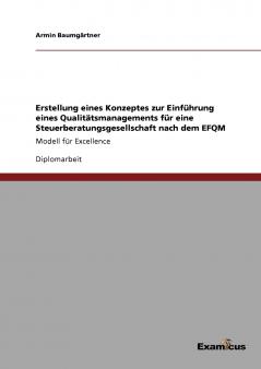Erstellung eines Konzeptes zur Einführung eines Qualitätsmanagements für eine Steuerberatungsgesellschaft nach dem EFQM