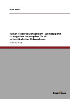 Human Resource Management - Werkzeug und strategischer Impulsgeber für ein mittelständisches Unternehmen