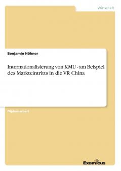 Internationalisierung von KMU - am Beispiel des Markteintritts in die VR China
