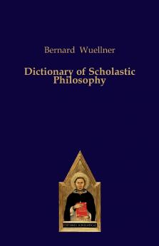 Dictionary of Scholastic Philosophy