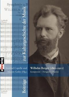Wilhelm Berger (1861-1911) Komponist − Dirigent − Pianist