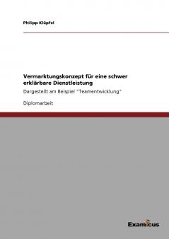 Vermarktungskonzept für eine schwer erklärbare Dienstleistung