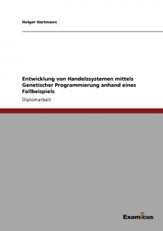 Entwicklung von Handelssystemen mittels Genetischer Programmierung anhand eines Fallbeispiels