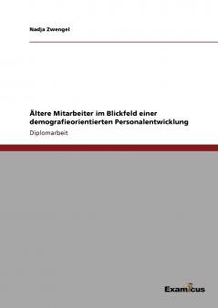Ältere Mitarbeiter im Blickfeld einer demografieorientierten Personalentwicklung