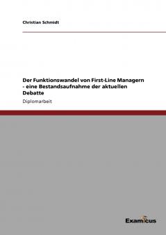 Der Funktionswandel von First-Line Managern - eine Bestandsaufnahme der aktuellen Debatte