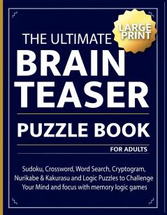 The Ultimate brain teaser puzzle book for adults
