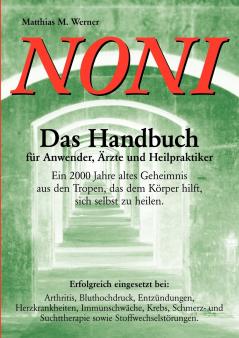 Noni. Das Handbuch für Anwender Ärzte und Heilpraktiker