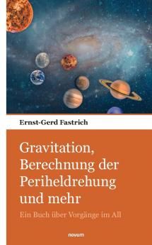 Gravitation Berechnung der Periheldrehung und mehr