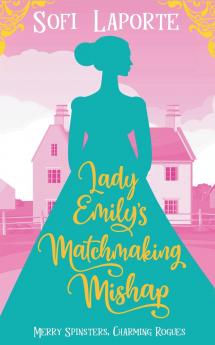 Lady Emily's Matchmaking Mishap