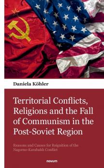 Territorial Conflicts Religions and the Fall of Communism in the Post-Soviet Region