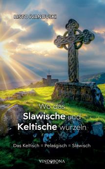 Wo das Slawische und Keltische wurzeln