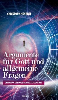 Argumente für Gott und allgemeine Fragen
