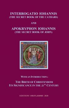 Interrogatio Iohannis  (The Secret Book of the Cathars) and Apokryphon Iohannis (The Secret Book of John)