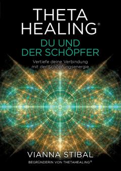 ThetaHealing® Du und der Schöpfer