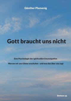 Gott braucht uns nicht