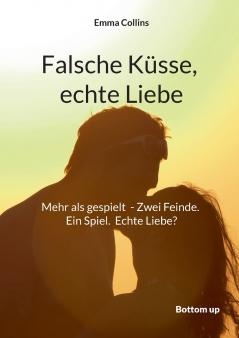 Falsche Küsse echte Liebe