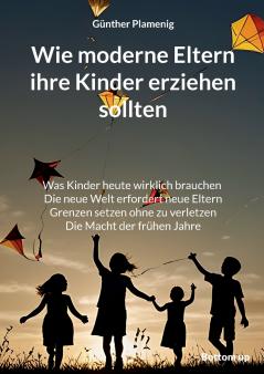 Wie moderne Eltern ihre Kinder erziehen sollten