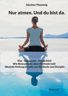 Nur atmen. Und du bist da.