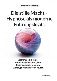 Die stille Macht - Hypnose als moderne Führungskraft