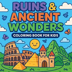 Ruins & Ancient Wonders - Coloring Book for Kids