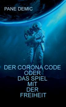 Der Corona Code oder das Spiel mit der Freiheit