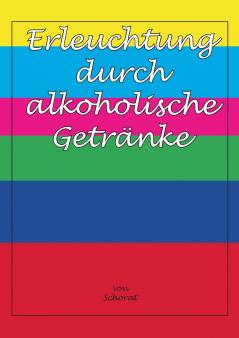 Erleuchtung durch alkoholische Getränke