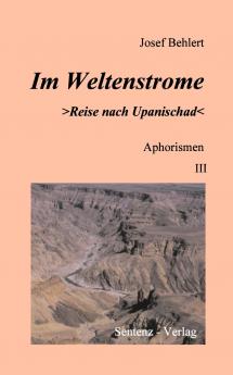 Im Weltenstrome >Reise nach Upanischad< Aphorismen III