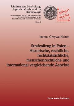 Strafvollzug in Polen - Historische rechtliche rechtstatsächliche menschenrechtliche und international vergleichende Aspekte