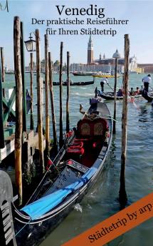Venedig - Der praktische Reiseführer für Ihren Städtetrip