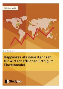 Happiness als neue Kennzahl f��r wirtschaftlichen Erfolg im Einzelhandel