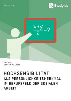 Hochsensibilität als Persönlichkeitsmerkmal im Berufsfeld der Sozialen Arbeit