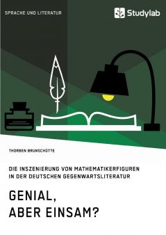 Genial aber einsam? Die Inszenierung von Mathematikerfiguren in der deutschen Gegenwartsliteratur