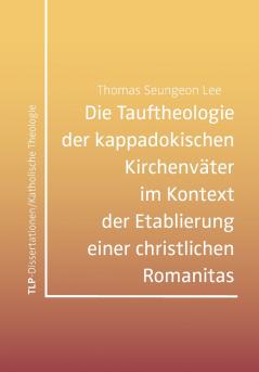 Die Tauftheologie der kappadokischen Kirchenväter im Kontext der Etablierung einer christlichen Romanitas