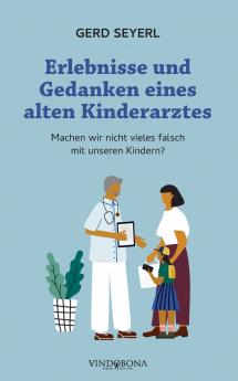 Erlebnisse und Gedanken eines alten Kinderarztes