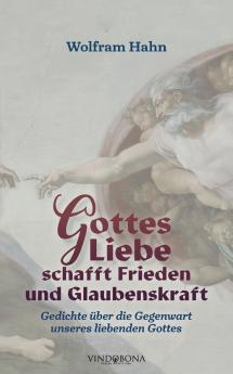 Gottes Liebe schafft Frieden und Glaubenskraft