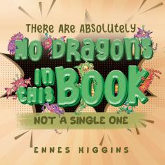 There Are Absolutely No Dragons In This Book