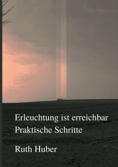 Erleuchtung ist erreichbar. Praktische Schritte