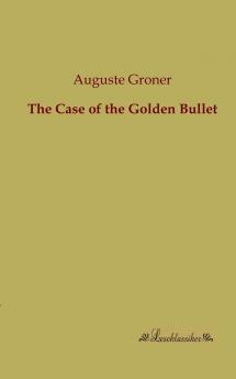 The Case of the Golden Bullet